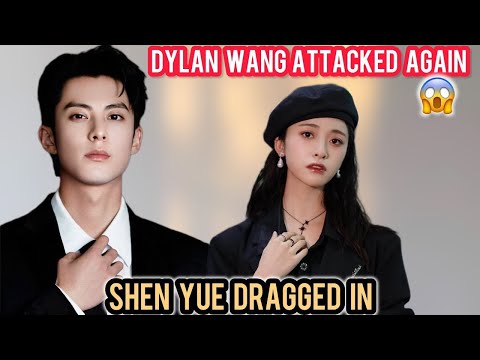 🔥DYLAN WANG UNDER FIRE AGAIN?Web Night Drama ERUPTS as Haters Drag SHEN YUE Into Explosive Scandal 😱