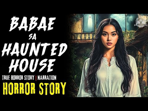 HORROR STORY   BABAE SA HAUNTED HOUSE   Tagalog Horror Stories