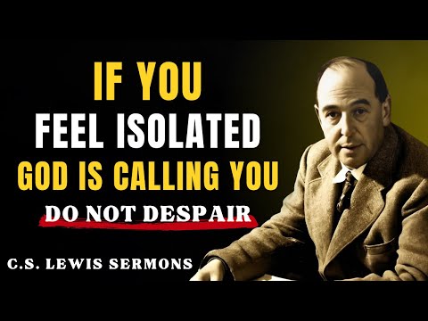 5 Reasons Why God Isolates His Chosen Ones | C.S Lewis Sermons