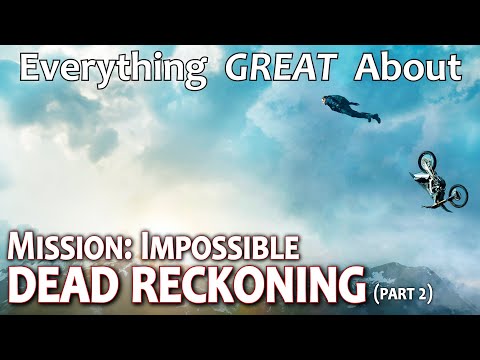 Everything GREAT About Mission: Impossible - Dead Reckoning! (Part 2)