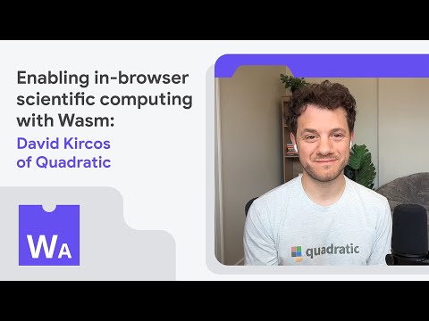 Enabling in-browser scientific computing with Wasm: David Kircos of Quadratic