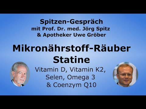 Statine als Mikronährstoff-Räuber: Vitamin D, Vitamin K2, Omega 3 & Q10 - Uwe Gröber & Prof. Spitz