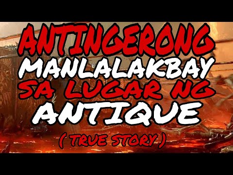 ANTINGERONG MANLALAKBAY SA LUGAR NG ANTIQUE ( TRUE STORY )