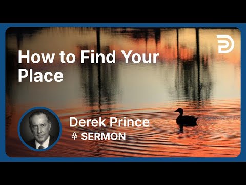 How to Find Your Place | Derek Prince