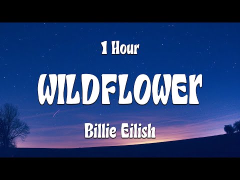 Billie Eilish - WILDFLOWER (Lyrics) [1HOUR]