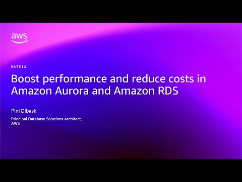 AWS re:Invent 2025 - Boost performance and reduce costs in Amazon Aurora and Amazon RDS (DAT312)