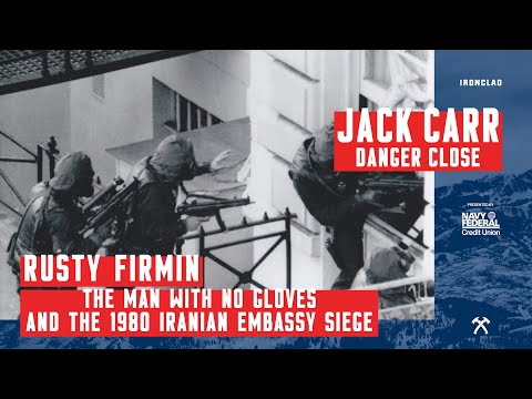 Rusty Firmin: The 1980 Iranian Embassy Siege & 'The Man With No Gloves' - Danger Close w/ Jack Carr
