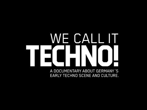 WE CALL IT TECHNO! A documentary about Germany’s early Techno scene and culture