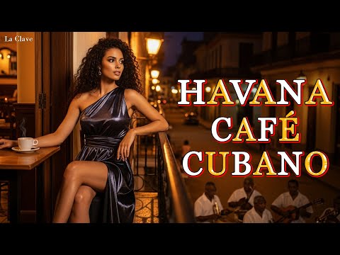 Timeless Havana Sunset 🎷 Son Cubano, Cha-Cha & Romantic Latin Jazz | Cuban Soul by La Clave