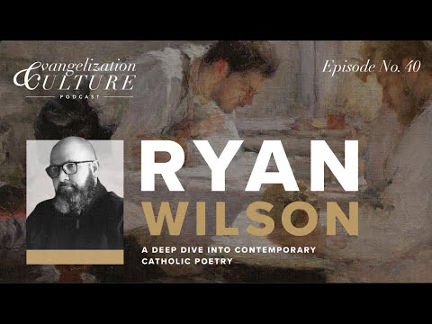 Ep. 40 | A Deep Dive Into Contemporary Catholic Poetry — Ryan Wilson