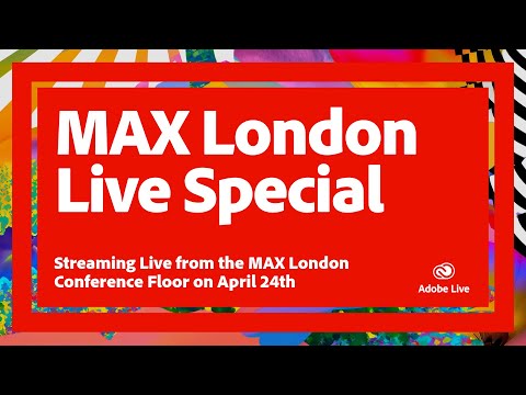 Adobe MAX London Live Special | Streaming Live from the MAX London Conference Floor on April 24th