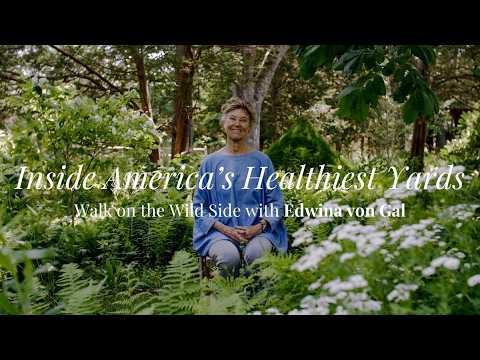 Inside America's Most Secret Natural Gardens: Edwina von Gal (Garden Tour)