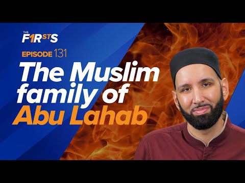 When Allah Guided the Children of Abu Lahab | The Firsts | Dr. Omar Suleiman
