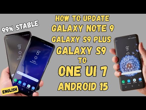 Update Galaxy S9 S9+ & Galaxy Note 9 To ONE UI 7 -English-