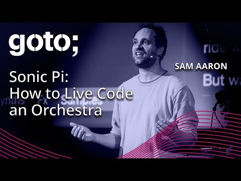 Sonic Pi: How to Live Code an Orchestra • Sam Aaron • GOTO 2023