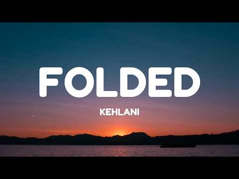 Kehlani - Folded (Lyrics)