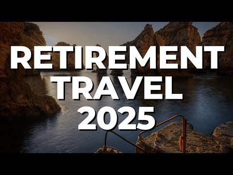 Top 5 Travel Ideas For Retirees In 2025