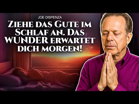 Wenn du DAS heute Nacht NICHT anhörst, blockierst du weiterhin alles Gute | Joe Dispenza