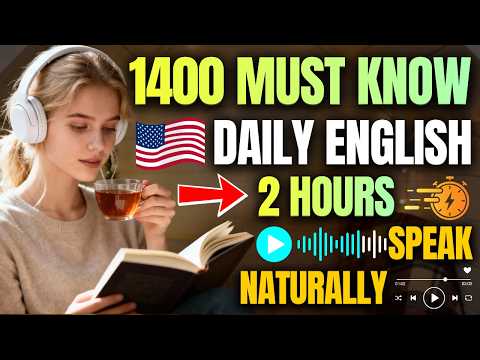 2 Hours of 1400 Daily English Sentences You Must Learn to Speak Naturally