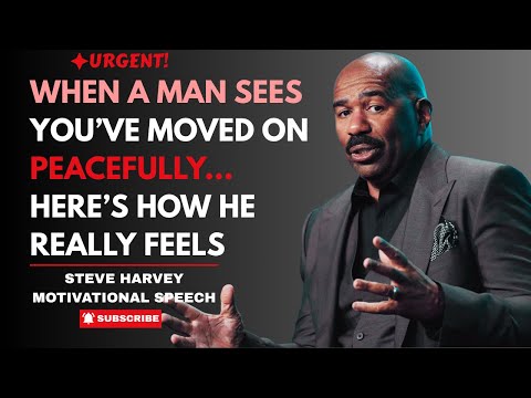 WHEN A MAN SEES YOU’VE MOVED ON PEACEFULLY… HERE’S HOW HE REALLY FEELS | STEVE HARVEY