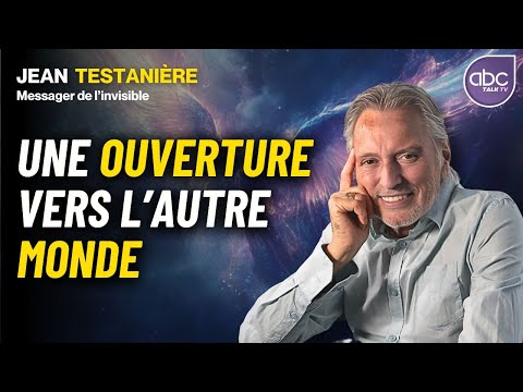 Jean TESTANIÈRE raconte ses plus BEAUX MESSAGES reçus de L’AU-DELÀ