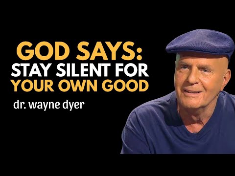 God Says: Stay Silent For Your Own Good – Wayne Dyer Positive Thinking