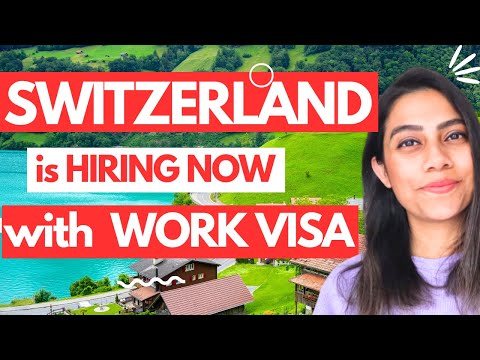 Switzerland Work Visa 2024 Process Explained | How to get Jobs in Switzerland