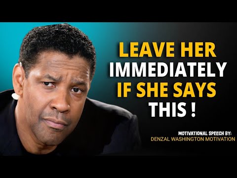 Denzel Washington Motivation || IF A WOMAN TELLS YOU THESE 5 THINGS, LEAVE HER IMMEDIATELY