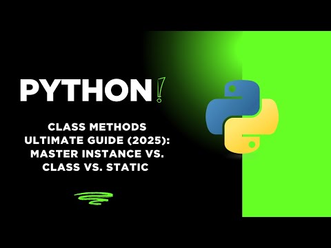 Python Class Methods ULTIMATE Guide (2025): Master Instance vs. Class vs. Static