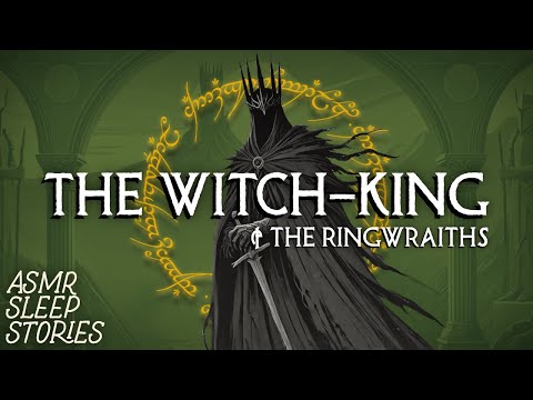Middle Earth Lore & Tales: Witch King and Ringwraiths | Cozy LOTR Fantasy Bedtime Stories