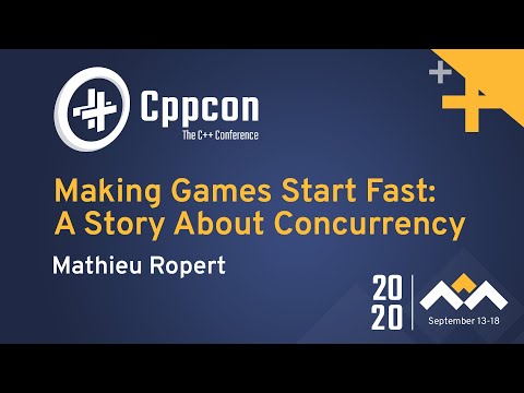 Making Games Start Fast: A Story About Concurrency - Mathieu Ropert - CppCon 2020