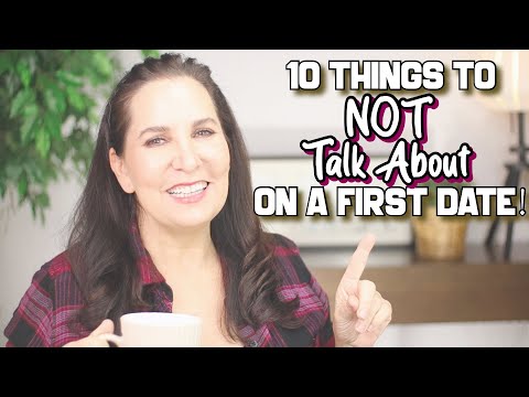 10 Things to NOT Talk About on a First Date!