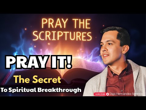 Don’t Just Read the Bible… PRAY IT! (The Secret to Spiritual Breakthrough) | Diga Hernandez Sermon