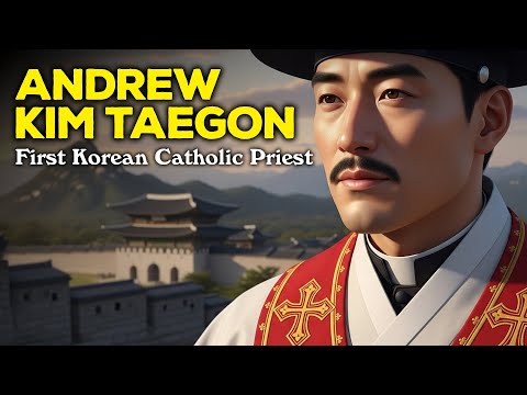 Saint Andrew Kim Taegon The First Priest Who Lit the Torch of Faith in Korea