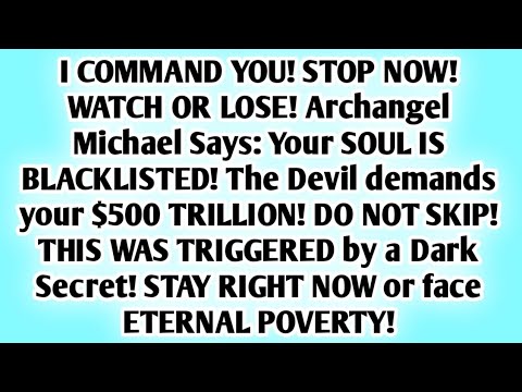 🫵I COMMAND YOU! STOP NOW! WATCH OR LOSE! Archangel Michael Says: Your SOUL IS BLACKLISTED!...