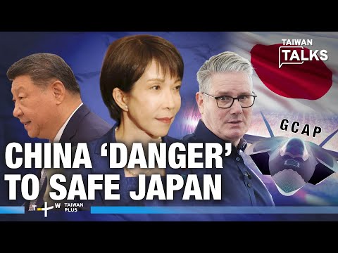 From China ‘Danger’ to Safe Japan: Starmer Turns to Takaichi for GCAP, Defense Talks | EP764