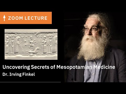 Uncovering Secrets of Mesopotamian Medicine | Dr. Irving Finkel