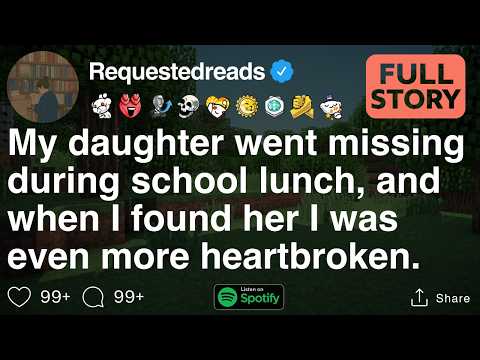 My daughter went missing during school lunch, [FULL STORY]