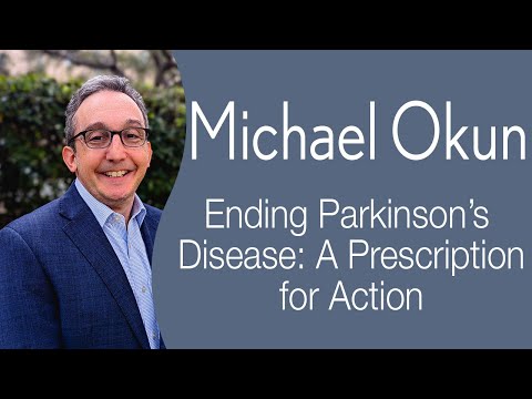 Michael Okun - Ending Parkinson’s Disease: A Prescription for Action