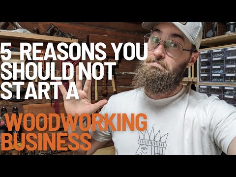 5 Reasons You should NOT start a woodworking business!!