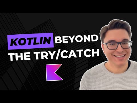 Kotlin: Beyond the Try/Catch (Exception Handling)