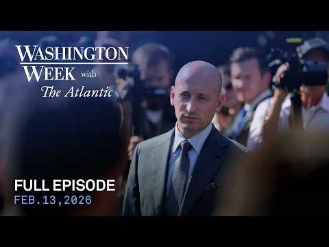 Washington Week with The Atlantic full episode, Feb. 13, 2026