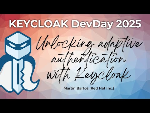 #Keycloak DevDay 2025: Unlocking adaptive authentication (Martin Bartoš)