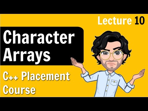 10. Character Arrays | C++ Placement Course