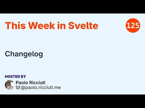 This Week in Svelte, Ep. 125 — Changelog