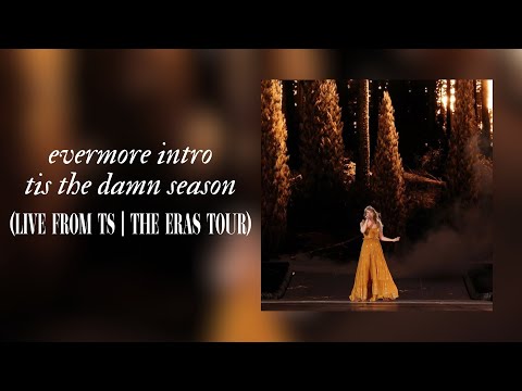 evermore intro / ‘tis the damn season (Live From TS | The Eras Tour)