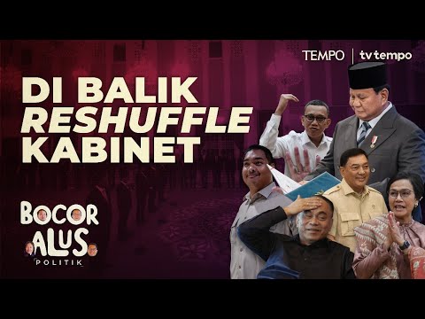 Alasan Prabowo Mencopot Sejumlah Menteri di Kabinet Merah Putih | Bocor Alus Politik
