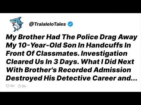 Brother Had Police Handcuff My Son At School. Cleared In 3 Days. What I Did Next... - Reddit Stories