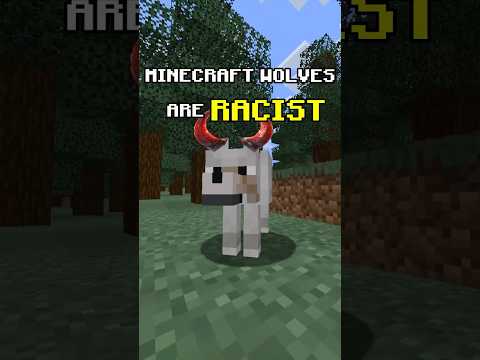 Minecraft Wolves Are RACIST