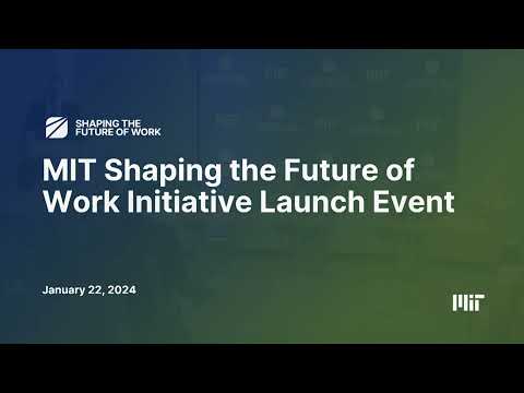 Opening Remarks, MIT Shaping the Future of Work Initiative Launch Event